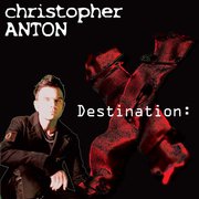 Christopher Anton Destination: X