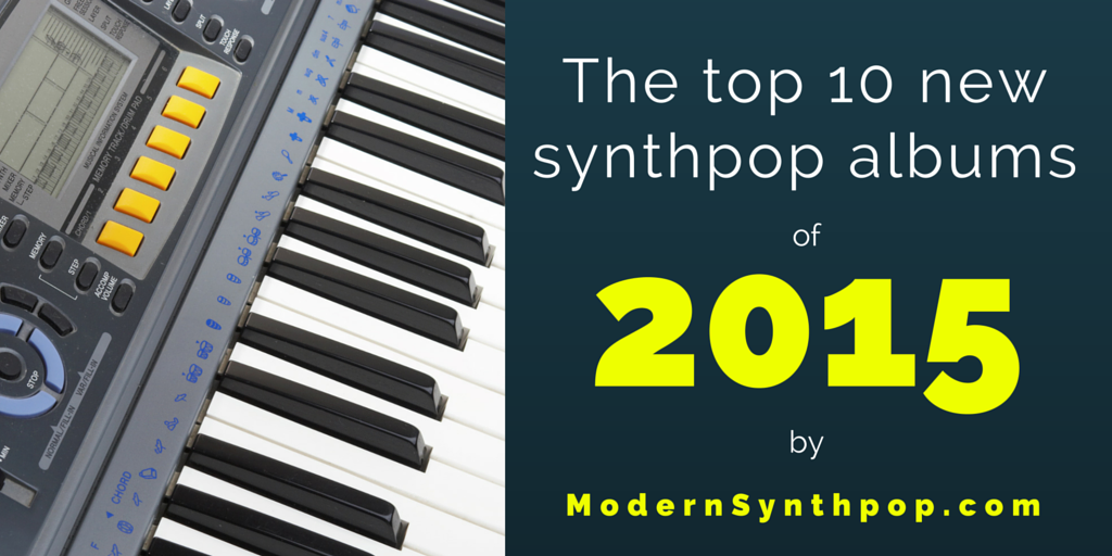 Miodern Synthpop top 10 albums of 2015