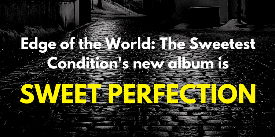 Edge of the World - The Sweetest Perfection